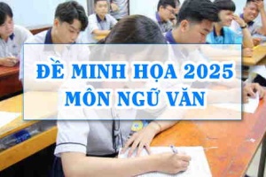 Đề minh họa môn Văn 2025 thi tốt nghiệp THPT
